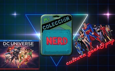 Mi colección Nerd Episodio 04 – Dc Universe 10th Anniversary Collection